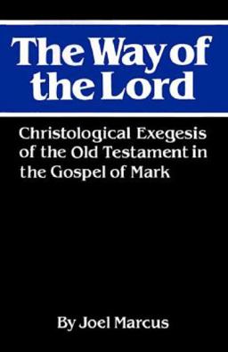 Way of the Lord Christological Exegesis of the Old Testament in the Gospel of Mark  9780664221690 Front Cover