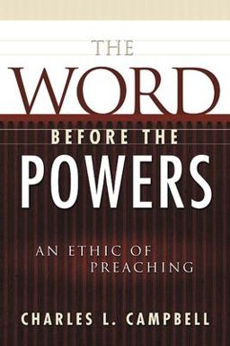 Word Before the Powers An Ethic of Preaching  9780664222338 Front Cover