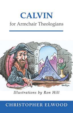 Calvin for Armchair Theologians  9780664223038 Front Cover