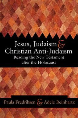 Jesus, Judaism, and Christian Anti-Judaism Reading the New Testament in a Post-Holocaust World  9780664223281 Front Cover