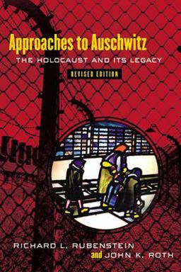 Approaches to Auschwitz The Holocaust and Its Legacy 2nd 9780664223533 Front Cover