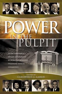 Power in the Pulpit How America's Most Effective Black Preachers Prepare Their Sermons  9780664224813 Front Cover