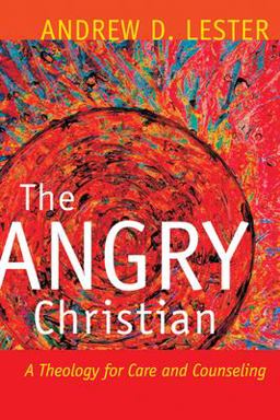 Angry Christian A Theology for Care and Counseling  9780664225193 Front Cover