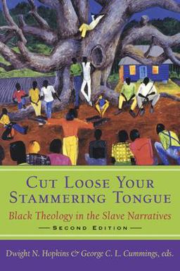 Cut Loose Your Stammering Tongue Black Theology in the Slave Narrative 2nd 9780664225216 Front Cover