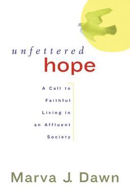 Unfettered Hope A Call to Faithful Living in an Affluent Society  9780664225957 Front Cover