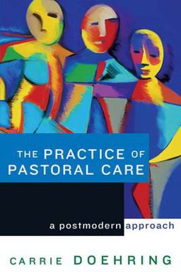 Practice of Pastoral Care A Postmodern Approach  9780664226848 Front Cover