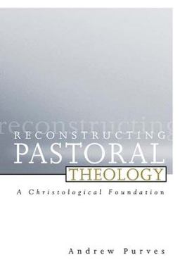 Reconstructing Pastoral Theology A Christological Foundation  9780664227333 Front Cover