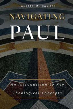 Navigating Paul An Introduction to Key Theological Concepts  9780664227418 Front Cover