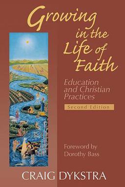 Growing in the Life of Faith Education and Christian Practices 2nd 9780664227586 Front Cover