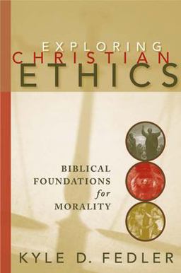 Exploring Christian Ethics Biblical Foundations for Morality  9780664228989 Front Cover