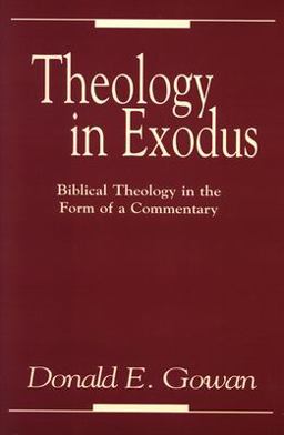 Theology in Exodus Biblical Theology in the Form of a Commentary  9780664229962 Front Cover