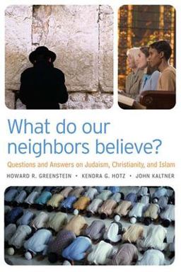 What Do Our Neighbors Believe? Questions and Answers onJudaism, Christianity, and Islam  9780664230654 Front Cover