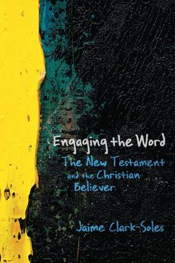 Engaging the Word The New Testament and the Christian Believer  9780664231149 Front Cover
