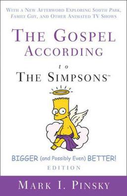 Gospel According to the Simpsons, Bigger and Possibly Even Better! With a New Afterword Exploring South Park, Family Guy, and Other Animated TV Shows 2nd 9780664231606 Front Cover