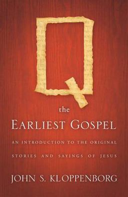 Q, the Earliest Gospel An Introduction to the Original Stories and Sayings of Jesus  9780664232221 Front Cover