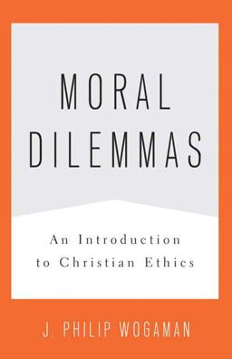 Moral Dilemmas An Introduction to Christian Ethics  9780664233167 Front Cover