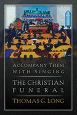 Accompany Them with Singing The Christian Funeral  9780664233198 Front Cover