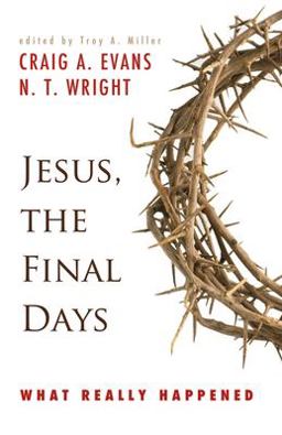 Jesus, the Final Days What Really Happened  9780664233594 Front Cover