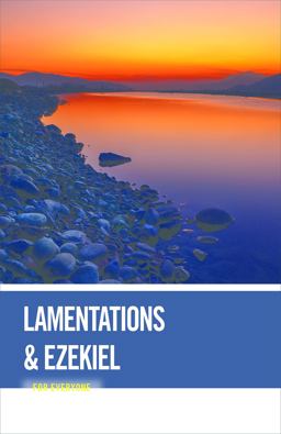 Lamentations and Ezekiel for Everyone