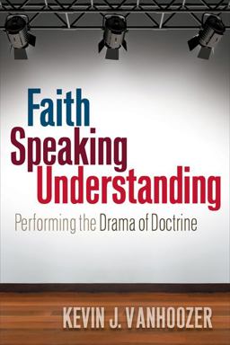 Faith Speaking Understanding Performing the Drama of Doctrine  9780664234485 Front Cover