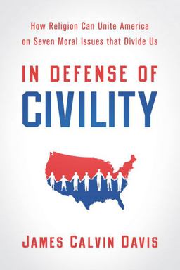 In Defense of Civility How Religion Can Unite America on Seven Moral Issues that Divide Us  9780664235444 Front Cover