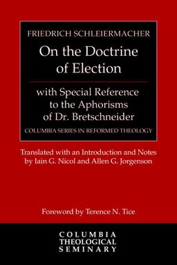 On the Doctrine of Election, with Special Reference to the Aphorisms of Dr. Bretschneider