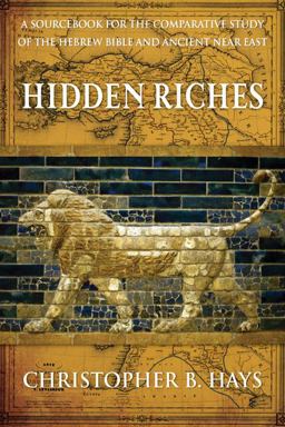 Hidden Riches A Sourcebook for the Comparative Study of the Hebrew Bible and Ancient near East  9780664237011 Front Cover
