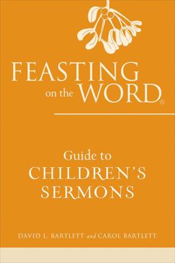 Feasting on the Word Guide to Children's Sermons  9780664238148 Front Cover