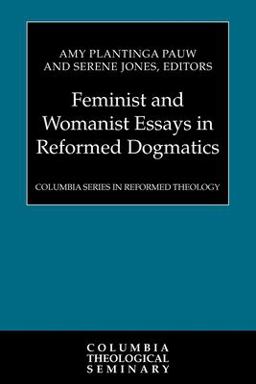 Feminist and Womanist Essays in Reformed Dogmatics  9780664238230 Front Cover