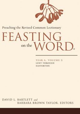 Feasting on the Word: Year a, Volume 2 Feasting on the Word: Year a, Volume 2