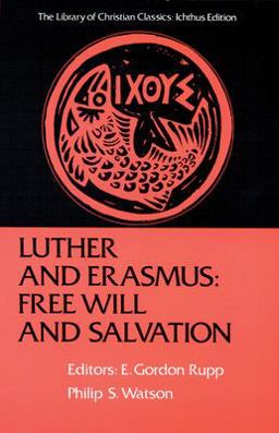 Luther and Erasmus Free Will and Salvation  9780664241582 Front Cover