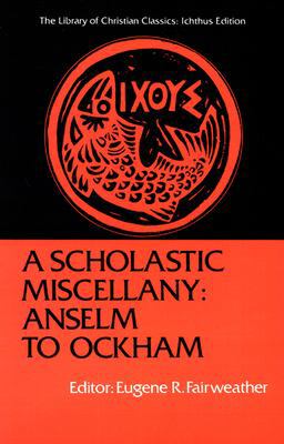 Scholastic Miscellany Anselm to Ockham  9780664244187 Front Cover