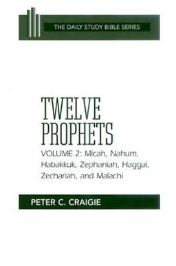 Twelve Prophets Micah, Nahum, Habakkuk, Zephaniah, Haggai, Zechariah, and Malachi  9780664245825 Front Cover