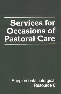 Services for Occasions of Pastoral Care