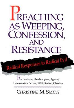 Preaching as Weeping, Confession, and Resistance Radical Responses to Radical Evil  9780664252168 Front Cover