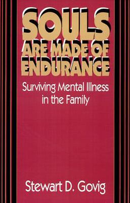 Souls Are Made of Endurance Surviving Mental Illness in the Family  9780664252892 Front Cover