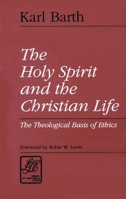 Holy Spirit and the Christian Life The Theological Basis of Ethics  9780664253257 Front Cover