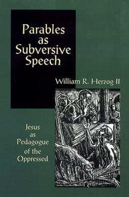 Parables as Subversive Speech Jesus as Pedagogue of the Oppressed  9780664253554 Front Cover