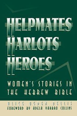 Helpmates, Harlots, and Heroes Women's Stories in the Hebrew Bible  9780664254308 Front Cover