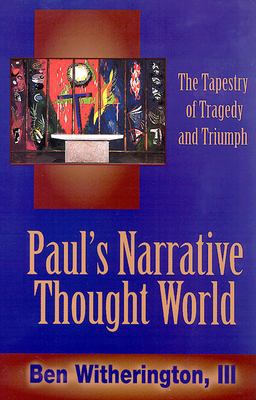 Paul's Narrative Thought World The Tapestry of Tragedy and Triumph  9780664254339 Front Cover
