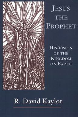 Jesus the Prophet His Vision of the Kingdom on Earth  9780664255053 Front Cover