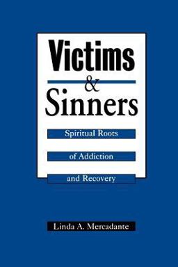 Victims and Sinners Spiritual Roots of Addiction and Recovery  9780664255084 Front Cover