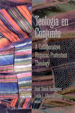 Teologia en Conjunto A Collaborative Hispanic Protestant Theology  9780664256654 Front Cover