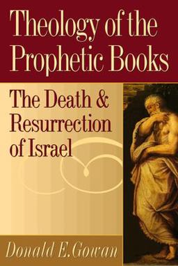 Theology of the Prophetic Books The Death and Resurrection of Israel  9780664256890 Front Cover
