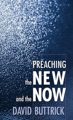 Preaching the New and the Now  9780664257897 Front Cover