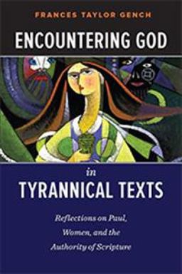 Encountering God in Tyrannical Texts Reflections on Paul, Women, and the Authority of Scripture  9780664259525 Front Cover