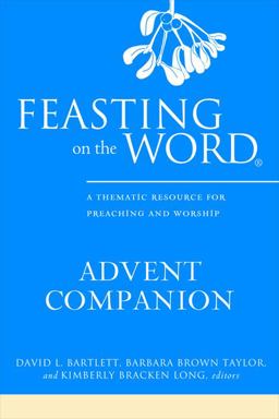 Feasting on the Word Advent Companion Feasting on the Word Advent Companion