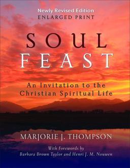 Soul Feast, Newly Revised Edition-Enlarged An Invitation to the Christian Spiritual Life  9780664261153 Front Cover