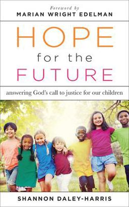 Hope for the Future Answering God's Call to Justice for Our Children  9780664261634 Front Cover