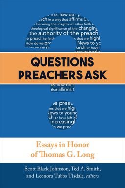 Questions Preachers Ask Essays in Honor of Thomas G. Long  9780664261719 Front Cover